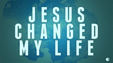 Jesus Changed My Life 4 11 17 Youtube