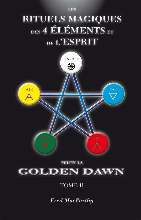 Rituels Magiques Des 4 éléments Et De Lesprit De La Golden Dawn