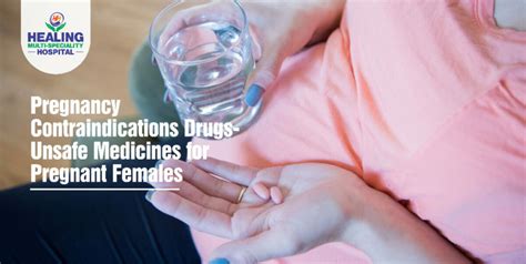 pregnancy contraindications drugs unsafe medicines for pregnant females healing hospital