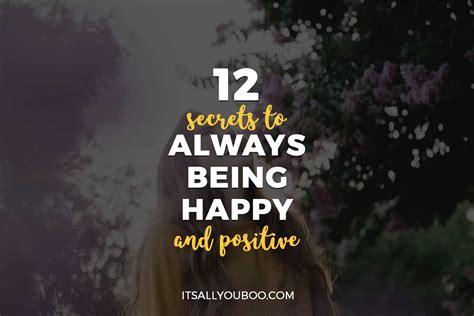 12 Secrets To Always Being Happy And Positive