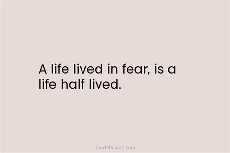 Quote A Life Lived In Fear Is A Life Half Lived Coolnsmart