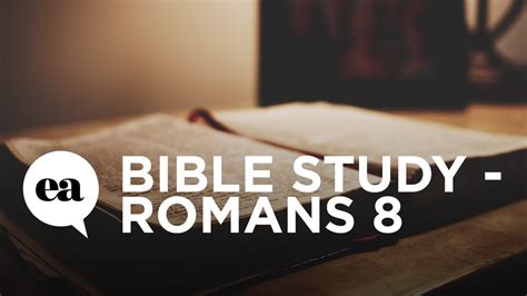 Bible Study Romans 8 Youtube