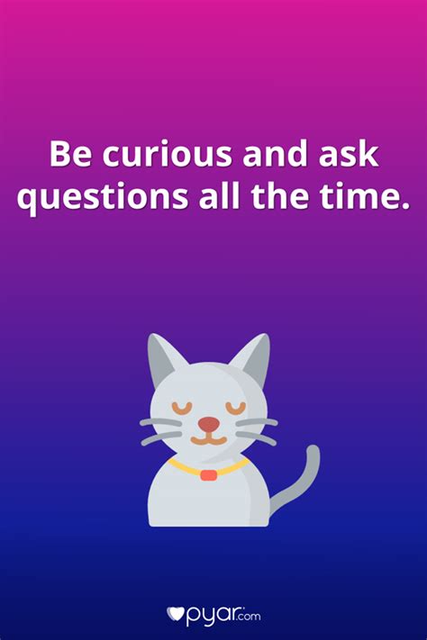 Be Curious And Ask Questions All The Time