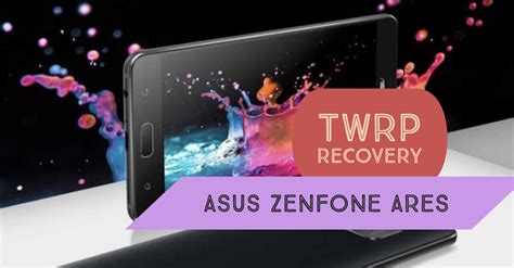 How To Install Twrp Recovery On Asus Zenfone Ares Simple Guide