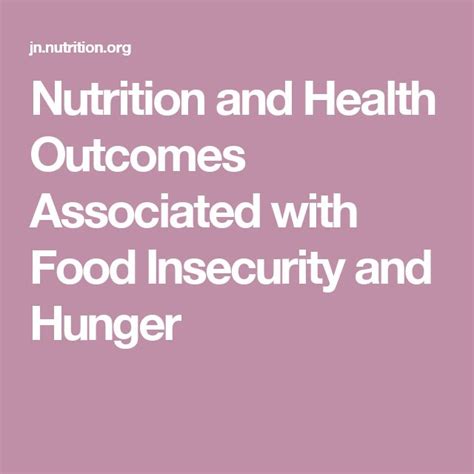 Nutrition And Health Outcomes Associated With Food Insecurity And Hunger