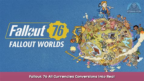 Fallout 76 All Currencies Conversions Into Real Currency Guide Steams