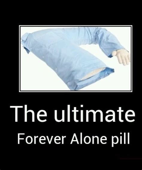 Forever Alone Forever Love Life Alone