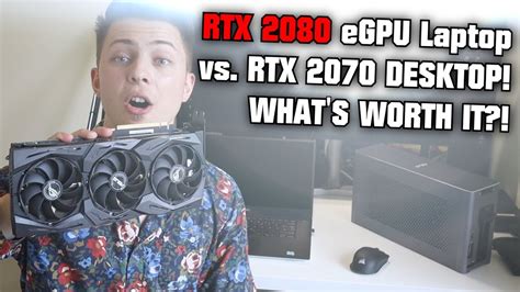 Rtx 2080 Egpu Laptop Vs 2070 Desktopwhats Worth It Youtube
