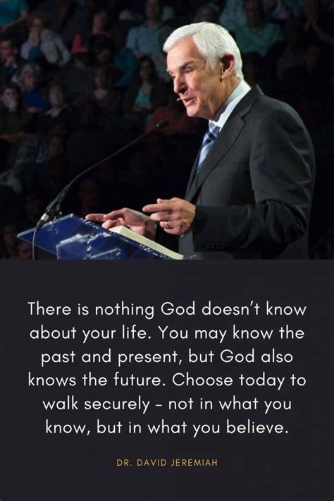 David Jeremiah Quotes 38 There Is Nothing God Doesnt Know About