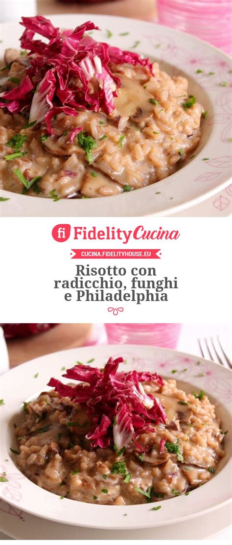 Ecco a voi una proposta assai gustosa: Risotto con radicchio, funghi e Philadelphia | Ricetta ...