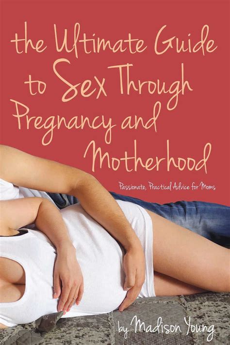 Ultimate Guide To Sex Through Pregnancy And Motherhood Passionate
