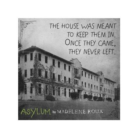 On these special interest tours. Asylum Quote #1 | Asylum, Mental asylum, Insane asylum