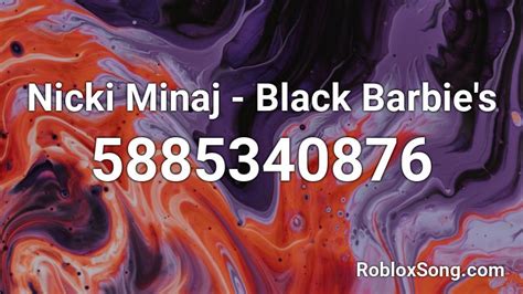 Black Barbies Nicki Minaj Roblox Id Roblox Music Codes