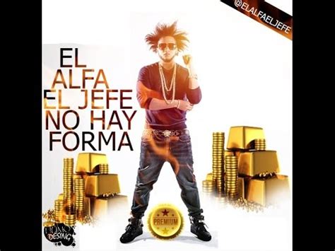 El alfa el jefe vs rochyrd dembow mix 2021los mas pegado dj york la excelencia en mezcla. El Alfa El Jefe - No Hay Forma (Video Letras/Lirics ...