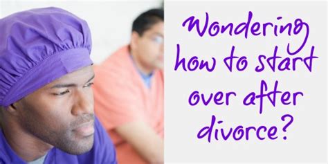 Starting Over After Divorce Here S What You Need To Know Since My