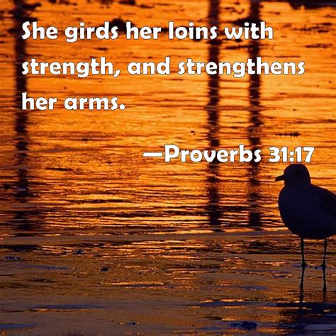 proverbs 31 17 she girds her loins with strength and strengthens her arms