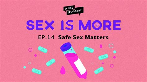 Safe Sex Matters เซ็กซ์ปลอดภัยที่ต้องใช้มากกว่าความเชื่อใจและไม่ได้มีแค่ถุงยาง Sex Is More Ep
