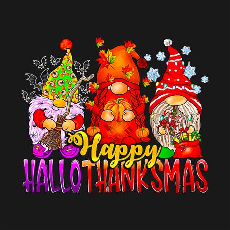 Happy Hallothanksmas Gnomes Lover Halloween Thanksgiving Happy Hallothanksmas Gnomes Lover T
