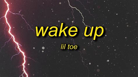 Lil Toe Wake Up Lyrics Youtube