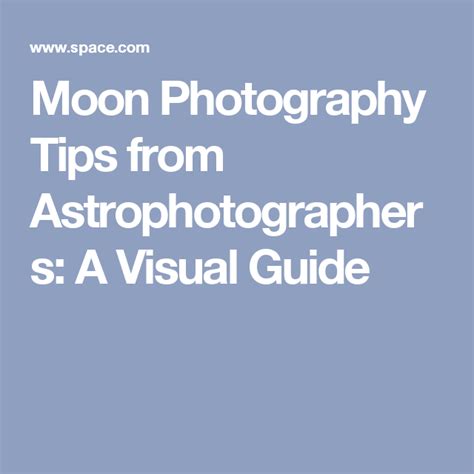 Moon Photography Tips From Astrophotographers A Visual Guide