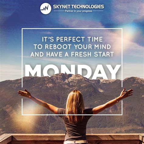 Monday Its Perfect Time To Reboot Your Mind And Have A Fresh Start