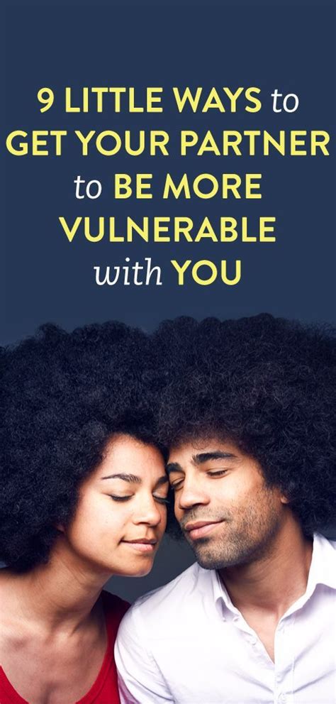 9 Little Ways To Get Your Partner To Be More Vulnerable With You Happy Relationships Happy