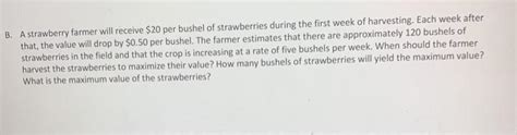 Solved B A Strawberry Farmer Will Receive 20 Per Bushel Of