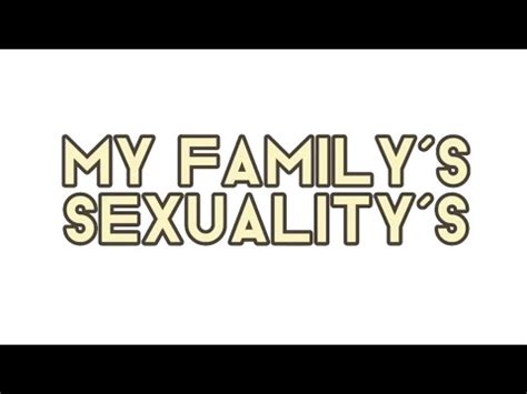 My Family Sexuality Read The Description About The Questions Youtube
