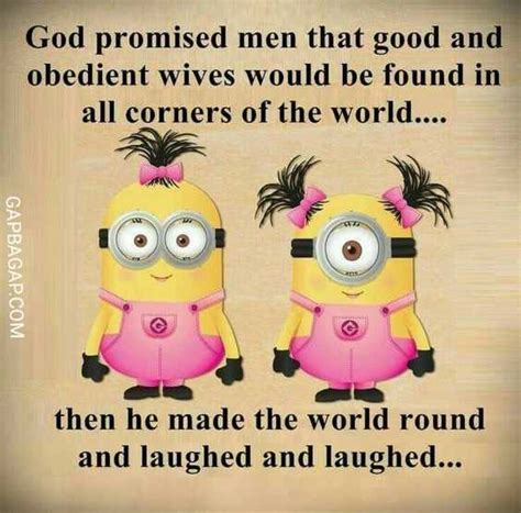 The mind wants the world to return its love, or its awareness. 24 New Funny Minion Quotes to Love