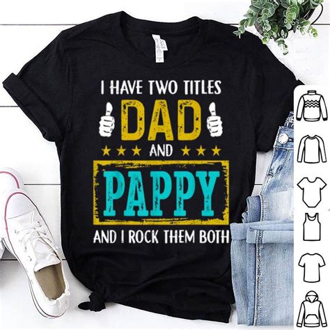 Father Day Star I Have Two Titles Dad And Pappy Shirt Hoodie Sweater