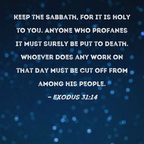 Exodus 3114 Keep The Sabbath For It Is Holy To You Anyone Who