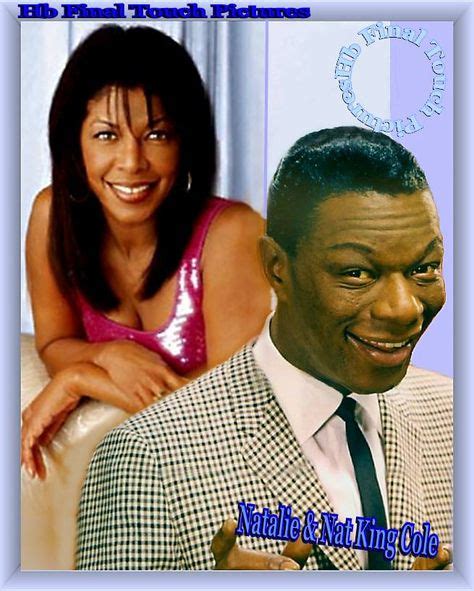 Nat King Cole And His Daughter Natalie Natalie Cole Unforgettable