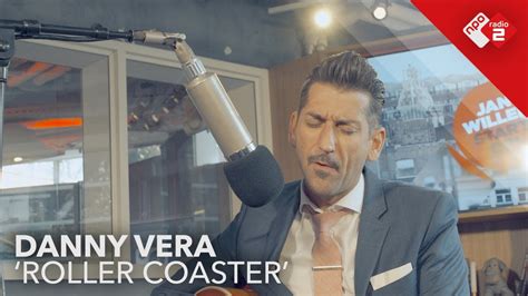 Met het nummer 'rollercoaster' knalde danny vera deze week als verrassende nieuwkomer de top2000 binnen op nummer 4 als hoogste binnenkomer ooit! Danny Vera - 'Roller Coaster' live @ Jan-Willem Start Op ...