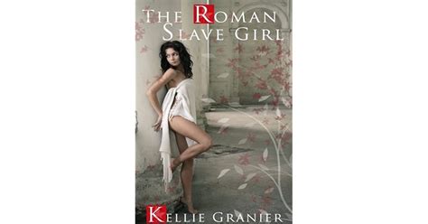 The Roman Slave Girl By Kellie Granier