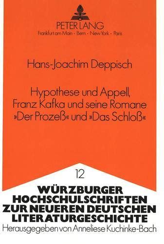 Hypothese Und Appell Franz Kafka Und Seine Romane Der Prozess Und