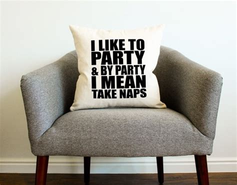 Items Similar To I Like To Party And By Party I Mean Take Naps Pillow On Etsy