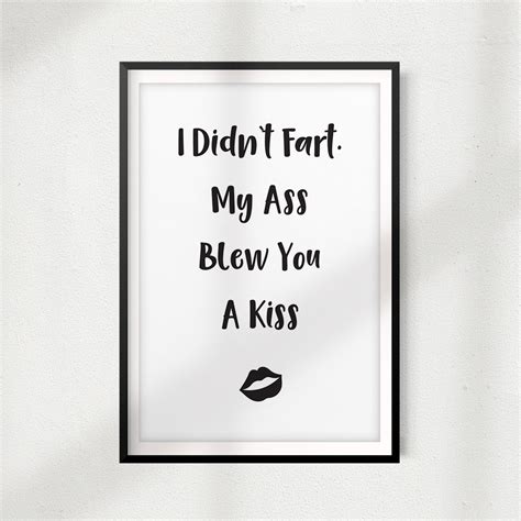 I Didn T Fart My Ass Blew You A Kiss Unframed Print Couples Wall Art Ebay