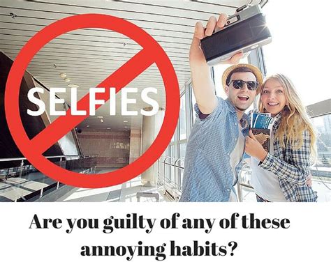 Annoying Tourist Habits How Many Are You Guilty Of Annoyed Habits Guilty