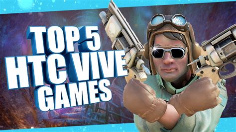 Top 5 Vr Games For The Htc Vive Youtube
