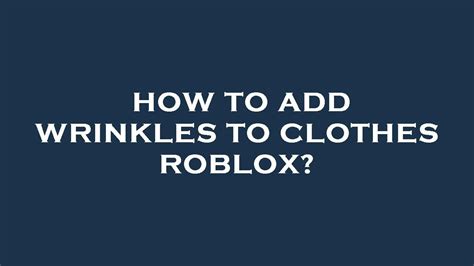 How To Add Wrinkles To Clothes Roblox Youtube