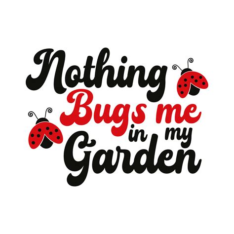 Nothing Bugs Me In My Garden Apex Designs And Fonts