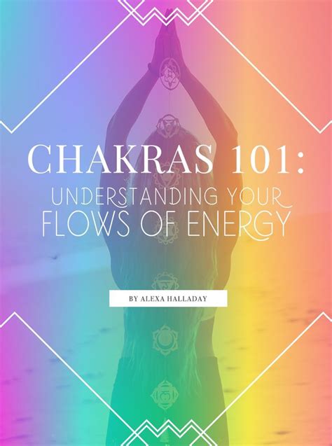 Chakras 101 Understanding Your Flows Of Energy Chakra Energy