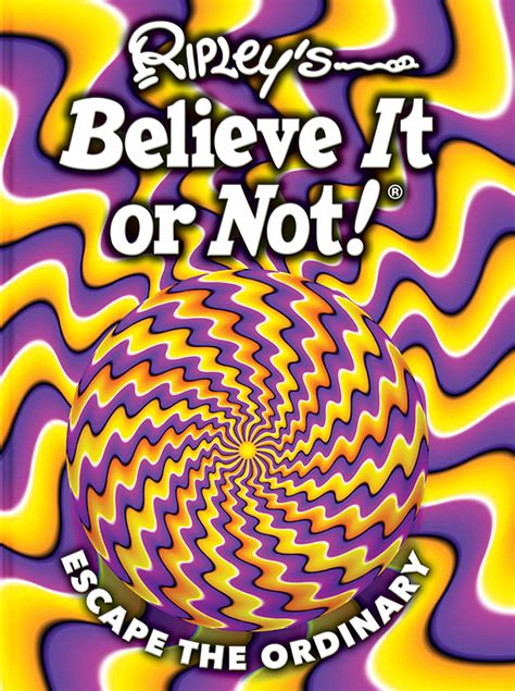 Ripleys Believe It Or Not Escape The Ordinary Book By Ripleys Believe It Or Not Official