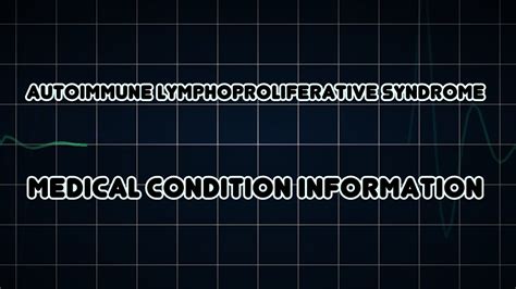 Autoimmune Lymphoproliferative Syndrome Medical Condition Youtube