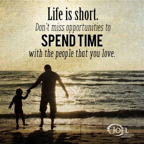 Spend Time With The Ones You Love Joel Osteen Inspirational Quotes Pinterest Joel Osteen