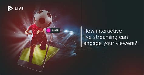 How Can Interactive Live Streaming Engage Your Viewers Muvi One