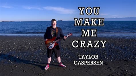 You Make Me Crazy Taylor Caspersen Official Music Video Youtube