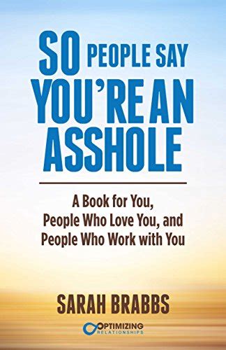 So People Say Youre An Asshole A Book For You People Who Love You And People Who