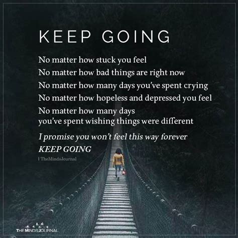 Keep Going No Matter How Stuck You Feel No Matter How Bad Things Are