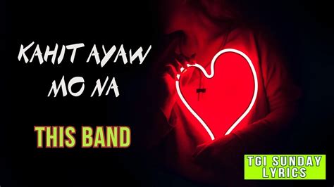 This Band Kahit Ayaw Mo Na Lyrics Youtube